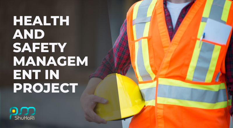 Health and Safety Management in Projects